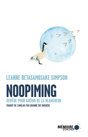 Noopiming. Remède pour guérir de la blancheur - Leanne Betasamosake Simpson