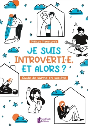 Je suis introvertie, et alors ? : guide de survie en société - Mélissa Manacorda