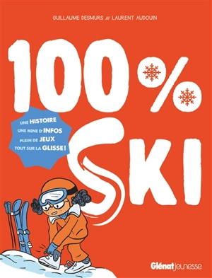 100 % ski : une histoire, une mine d'infos : plein de jeux, tout sur la glisse ! - Guillaume Desmurs