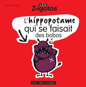 L'hippopotame qui se faisait des bobos - Benoît Charlat