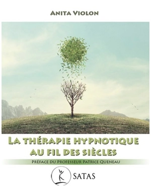 La thérapie hypnotique au fil des siècles - Anita Violon