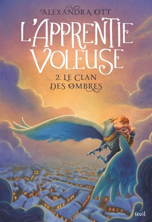 L'apprentie voleuse. Vol. 2. Le clan des ombres - Alexandra Ott