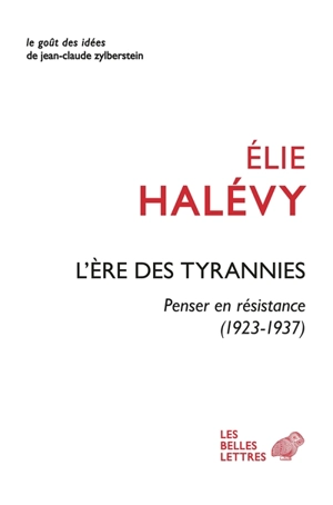 L'ère des tyrannies : penser en résistance (1923-1937) - Elie Halévy