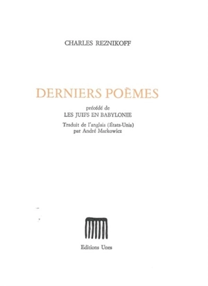 Derniers poèmes. Les Juifs en Babylonie - Charles Reznikoff