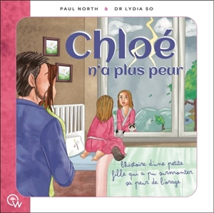 Chloé n'a plus peur : l'histoire d'une petite fille qui a pu surmonter sa peur de l'orage - Paul North