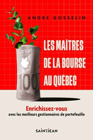 Les maîtres de la bourse au Québec - André Gosselin