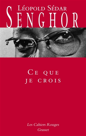 Ce que je crois - Léopold Sédar Senghor