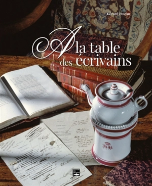 A la table des écrivains - Gérard Poteau