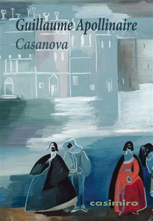 Casanova - Guillaume Apollinaire