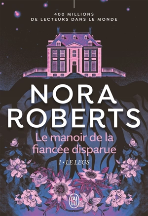 Le manoir de la fiancée disparue. Vol. 1. Le legs - Nora Roberts