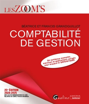 Comptabilité de gestion 2024-2025 : de nombreux exemples, exercices et applications corrigés pour acquérir le savoir-faire : avec les recommandations de l'ANC relatives au conflit russo-ukrainien - Béatrice Grandguillot