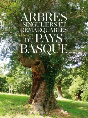 Arbres singuliers et remarquables du Pays basque - Gilles Kerlorc'h