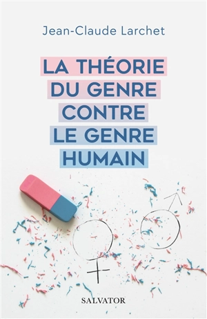 La théorie du genre contre le genre humain - Jean-Claude Larchet