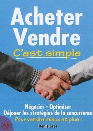 Acheter et vendre c'est simple ! - Denis Cras