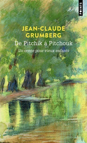 De Pitchik à Pitchouk : un conte pour vieux enfants - Jean-Claude Grumberg