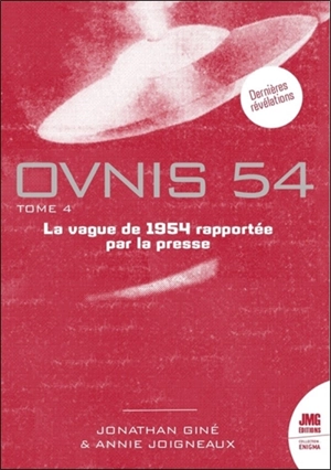 Ovnis 54 : la vague de 1954 rapportée par la presse. Vol. 4 - Jonathan Giné