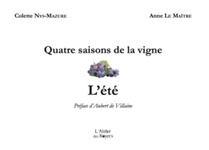 Quatre saisons de la vigne. L'été - Colette Nys-Mazure