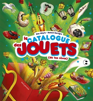 Le catalogue des jouets : de tes rêves - Elsa Whyte