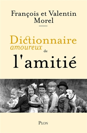 Dictionnaire amoureux de l'amitié - François Morel