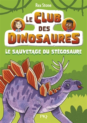 Le club des dinosaures. Vol. 3. Le sauvetage du stégosaure - Rex Stone