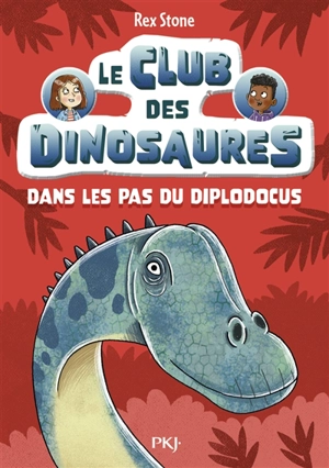 Le club des dinosaures. Vol. 4. Dans les pas du diplodocus - Rex Stone