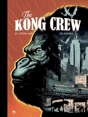 The Kong crew. Vol. 3. Central dark - Eric Hérenguel