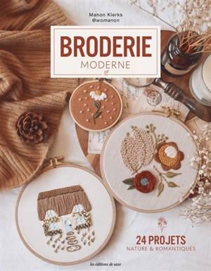 Broderie moderne : 24 projets nature & romantiques - Manon Klerks