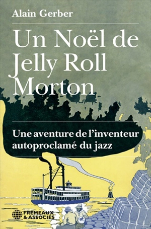 Un Noël de Jelly Roll Morton : une aventure de l'inventeur autoproclamé du jazz - Alain Gerber