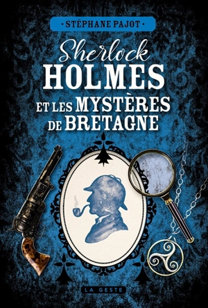 Sherlock Holmes et les mystères de Bretagne - Stéphane Pajot