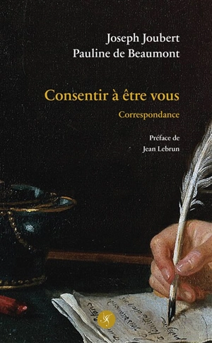 Consentir à être vous : correspondance - Joseph Joubert