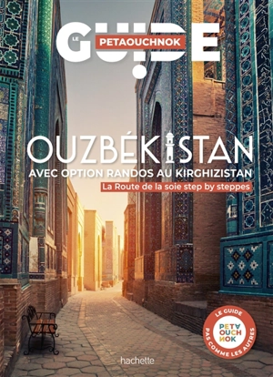 Ouzbékistan avec option randos au Kirghizistan : la Route de la soie step by steppes - Raphaël de Casabianca