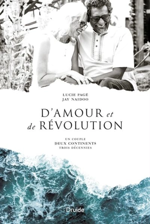 D'amour et de révolution : Un couple, deux continents, trois décennies. - Lucie Pagé