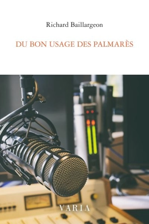 Du bon usage des palmarès : quelques balises en diffusion musicale - Richard Baillargeon