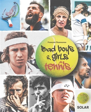 Bad boys & girls du tennis - François Thomazeau