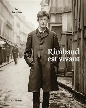 Rimbaud est vivant - Luc Loiseaux