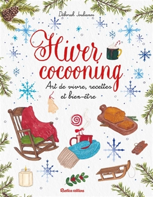 Hiver cocooning : art de vivre, recettes et bien-être - Déborah Joulianos