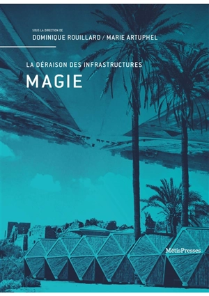 Magie : la déraison des infrastructures