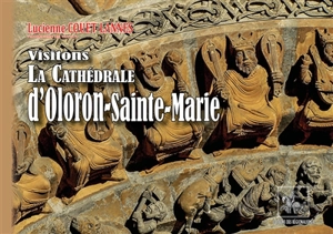 Visitons la cathédrale d'Oloron-Sainte-Marie - Lucienne Couet-Lannes