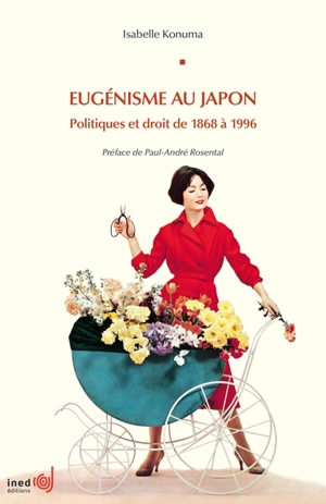 Eugénisme au Japon : politiques et droit de 1868 à 1996 - Isabelle Konuma