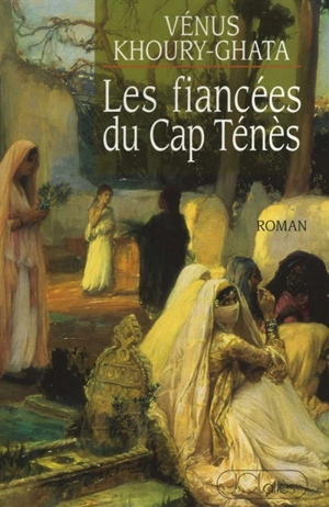 Les fiancées du Cap Ténès - Vénus Khoury-Ghata