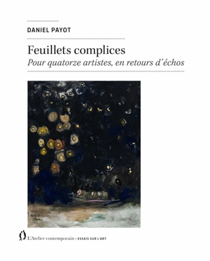 Feuillets complices : pour quatorze artistes, en retours d'échos - Daniel Payot