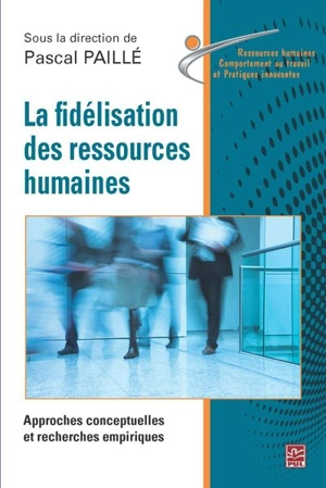 La fidélisation des ressources humaines - Pascal Paillé