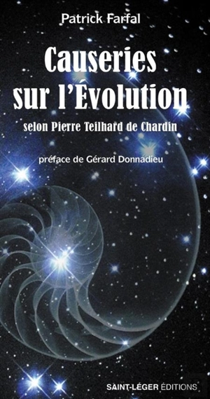 Causeries sur l'évolution : selon Pierre Teilhard de Chardin - Patrick Farfal