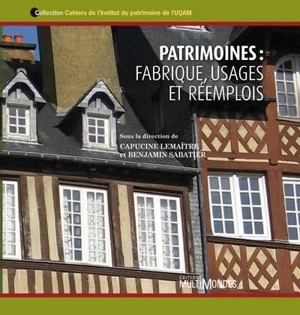 Patrimoines : fabrique, usages et réemplois