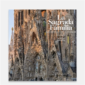 La Sagrada Familia : cathédrale de la lumière - Chiara Curti