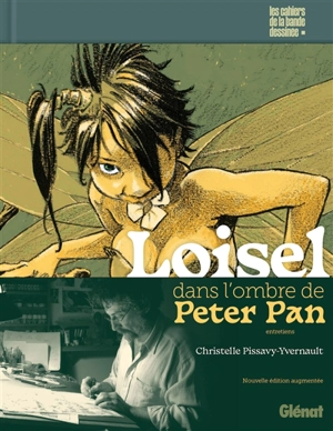 Loisel dans l'ombre de Peter Pan : entretiens - Régis Loisel