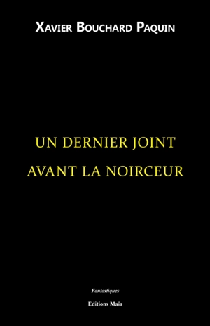 Un dernier joint avant la noirceur - Xavier Bouchard Paquin