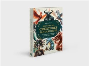 Bestiaire des créatures fantastiques : découvre 155 créatures et animaux fantastiques ! - Valérie Cluzel