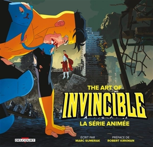 The art of Invincible : la série animée - Marc Sumerak