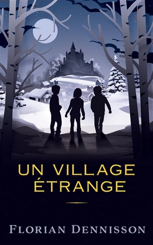 Histoires étranges. Un village étrange - Florian Dennisson